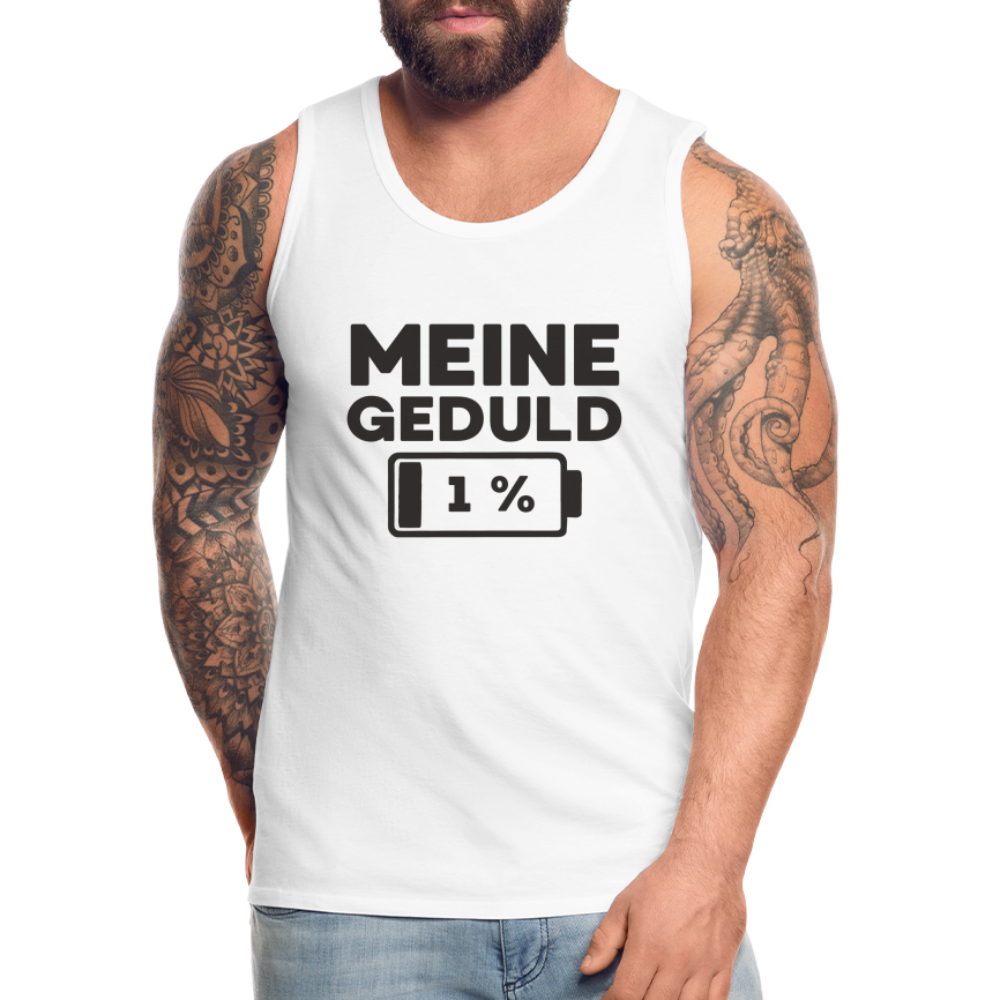 Meine Geduld ist bei 1 % Herren Premium Tank Top - Weiß