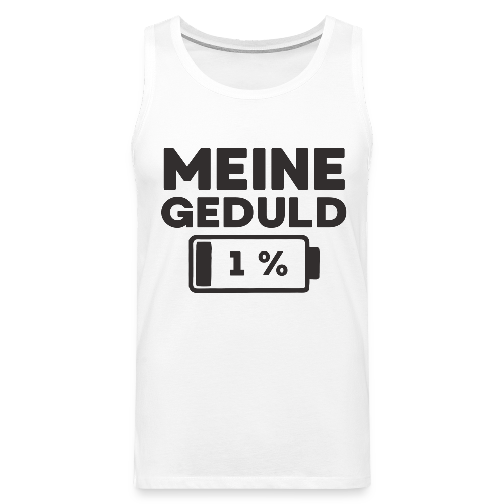 Meine Geduld ist bei 1 % Herren Premium Tank Top - Weiß