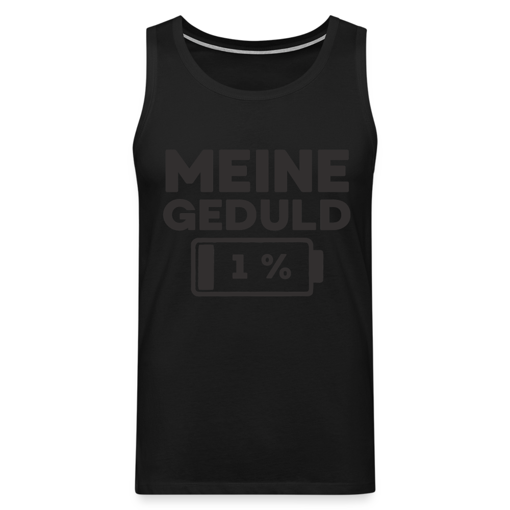 Meine Geduld ist bei 1 % Herren Premium Tank Top - Schwarz