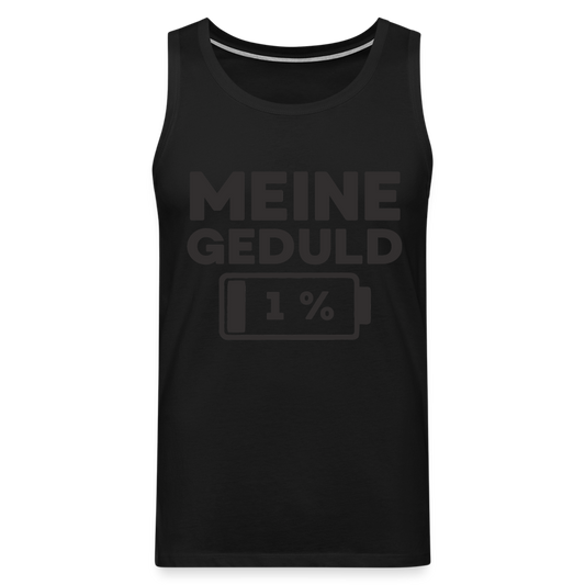 Meine Geduld ist bei 1 % Herren Premium Tank Top - Schwarz