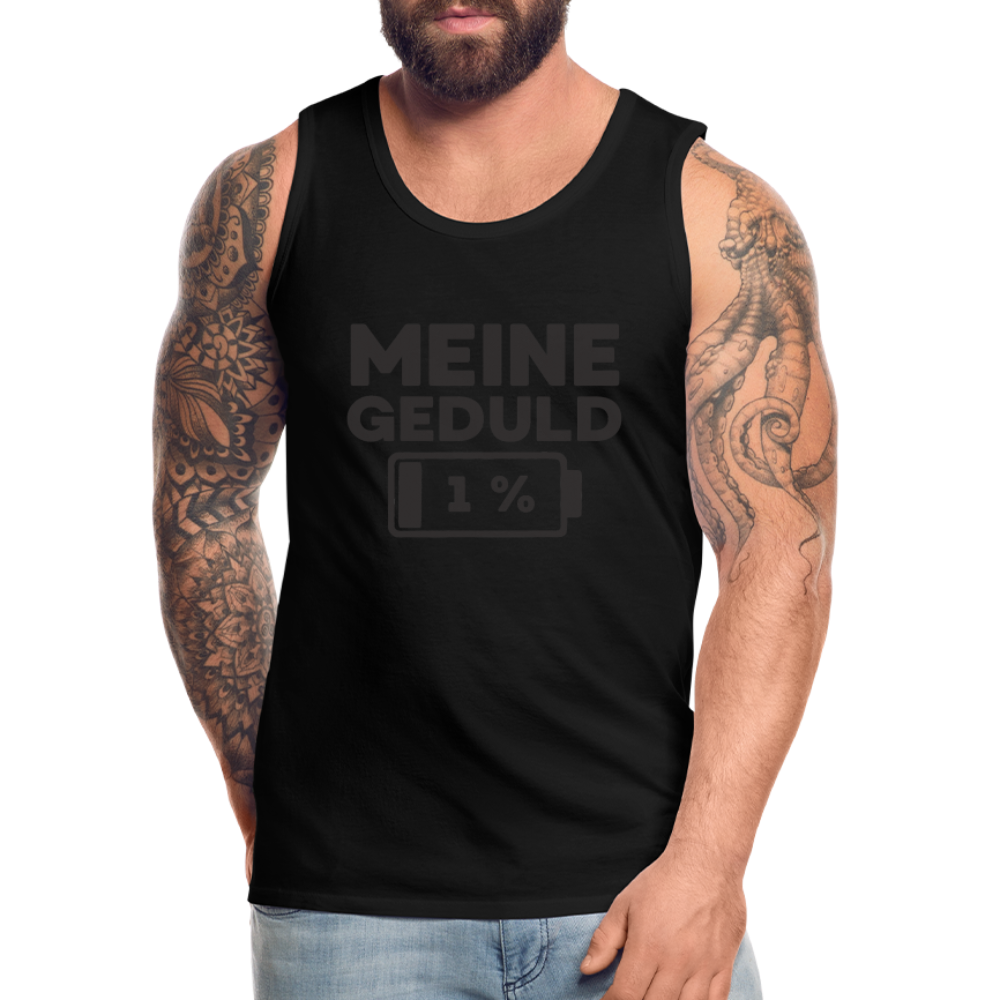 Meine Geduld ist bei 1 % Herren Premium Tank Top - Schwarz