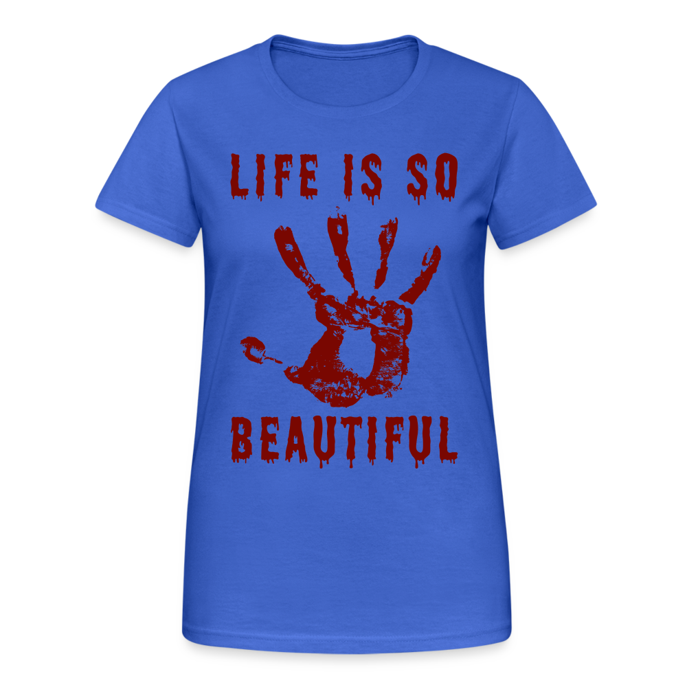 Life is so Beautiful Damen T-Shirt - Königsblau