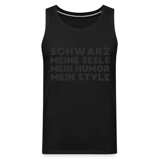 Schwarz meine Seele mein Humor mein Style Black Edition Premium Tank Top - Schwarz