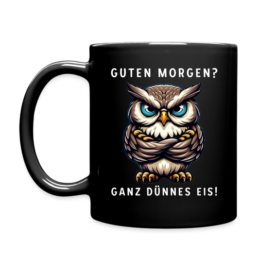 Guten Morgen? Ganz dünnes Eis böse Eule Tasse - Schwarz