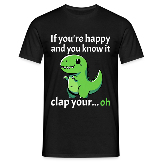 If you're happy and you know it clap your... Dino Herren T-Shirt - Schwarz