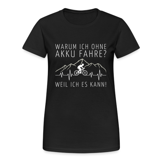 Warum ich ohne Akku Fahre? Weil ich es kann! EKG Damen T-Shirt - Schwarz