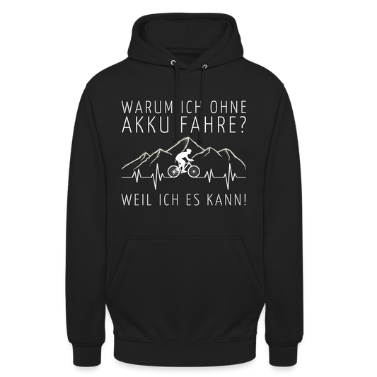 Warum ich ohne Akku Fahre? Weil ich es kann! EKG Unisex Hoodie - Schwarz