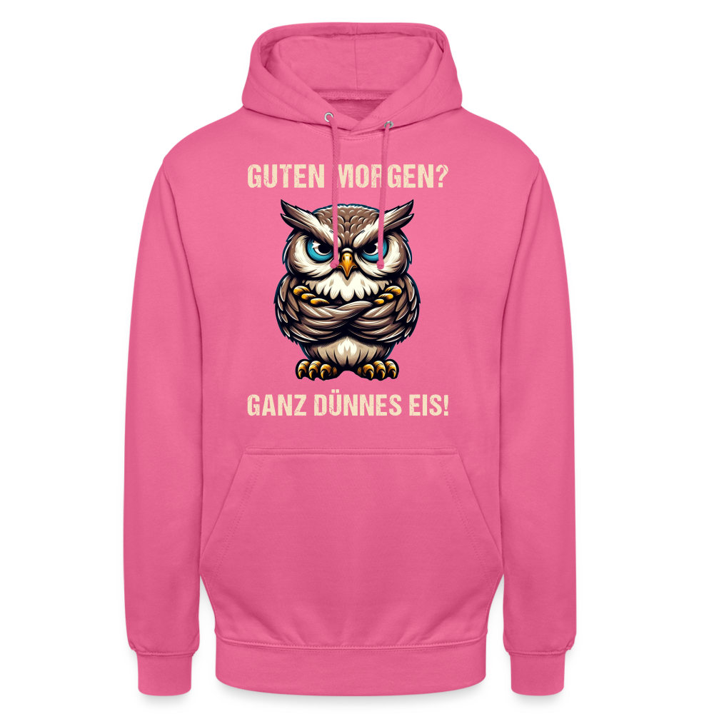 Guten Morgen? Ganz dünnes Eis böse Eule Unisex Hoodie - Pink