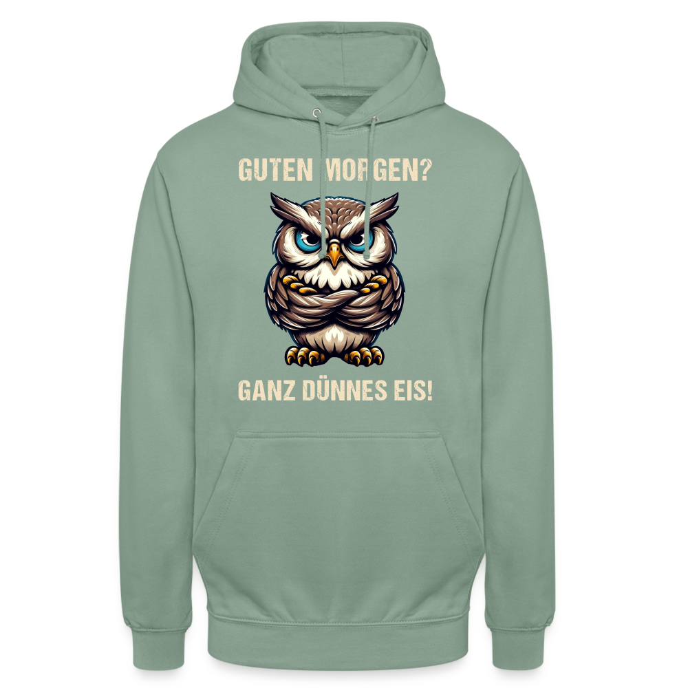 Guten Morgen? Ganz dünnes Eis böse Eule Unisex Hoodie - Graugrün