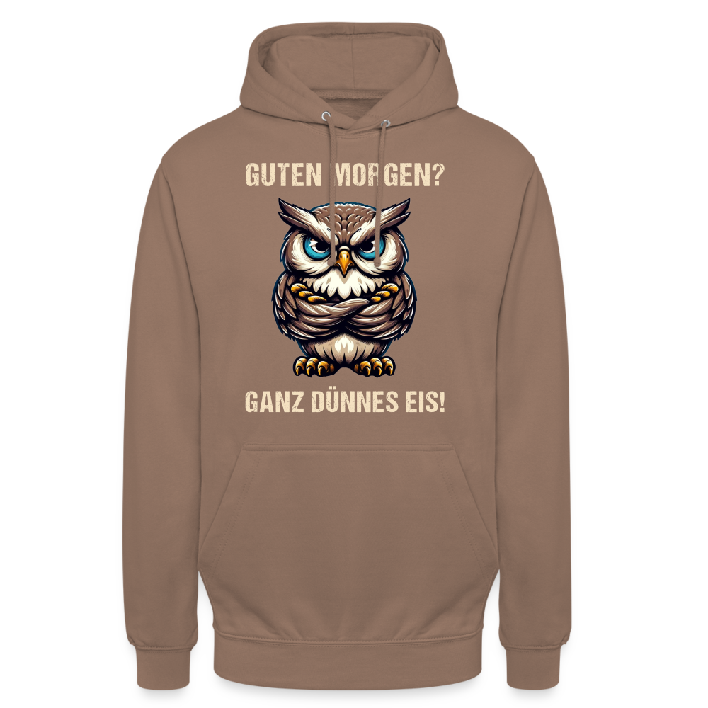 Guten Morgen? Ganz dünnes Eis böse Eule Unisex Hoodie - Mokka