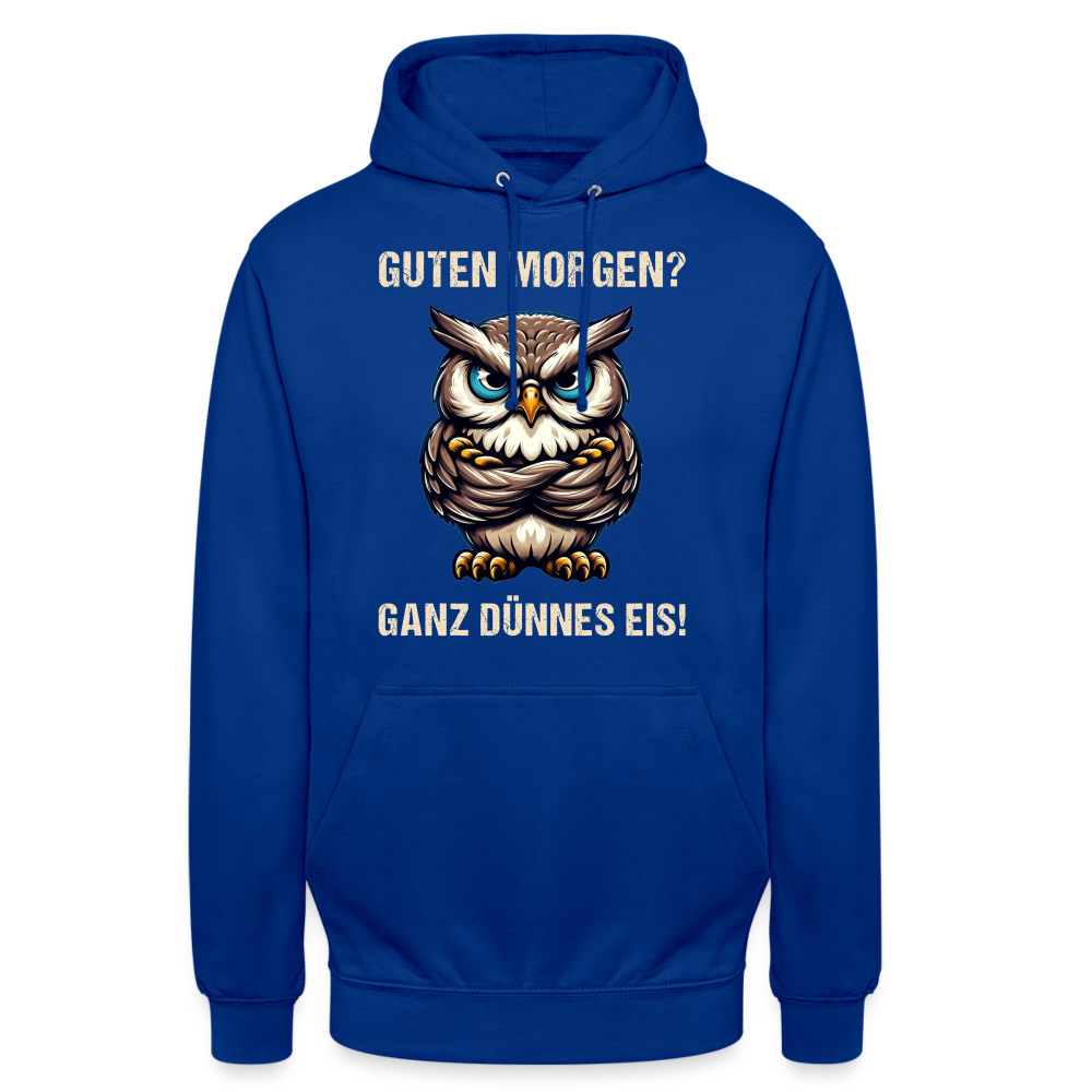 Guten Morgen? Ganz dünnes Eis böse Eule Unisex Hoodie - Royalblau