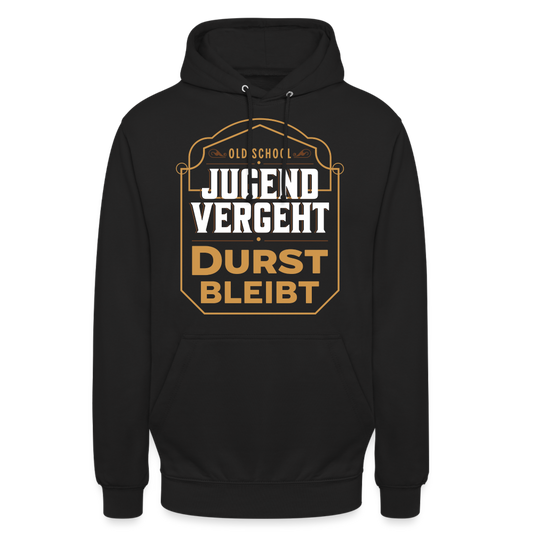 Jugend Vergeht Durst bleibt Unisex Hoodie - Schwarz